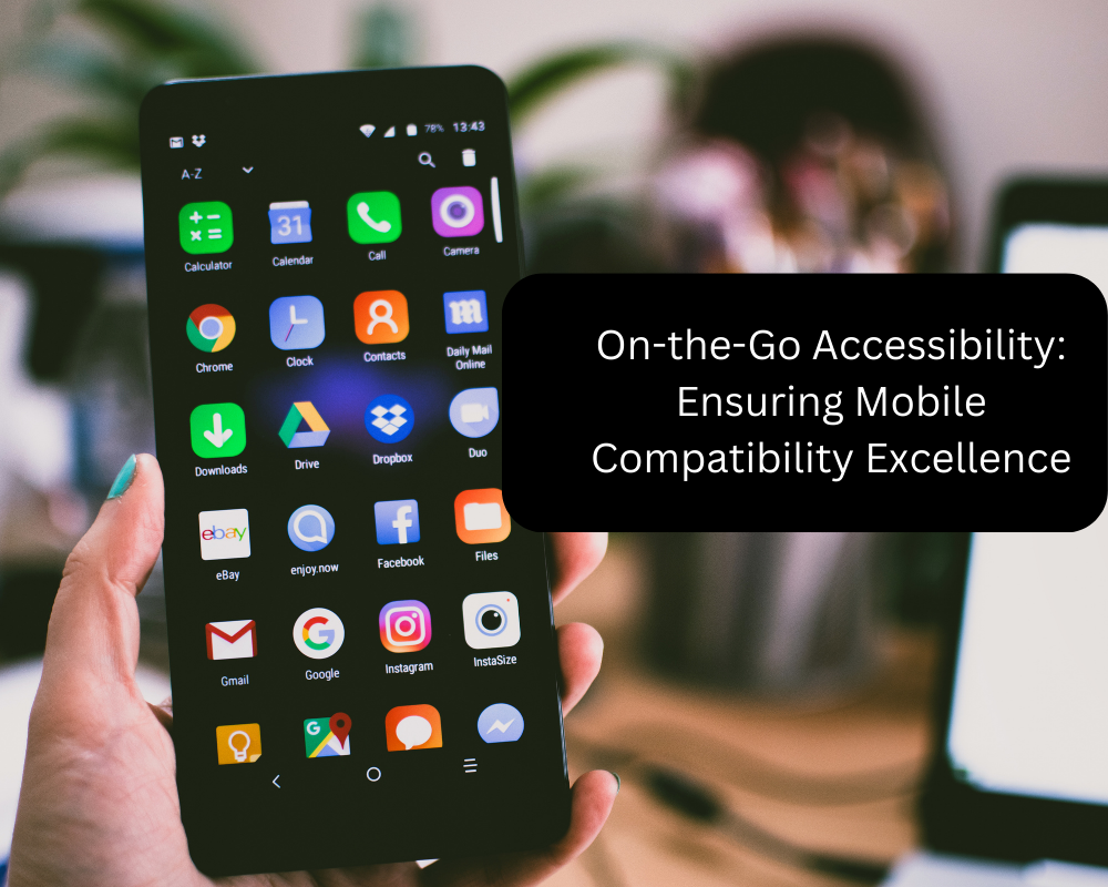 On-the-Go Accessibility: Ensuring Mobile Compatibility Excellence
