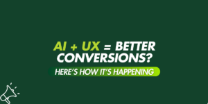AI + UX = Better Conversions
