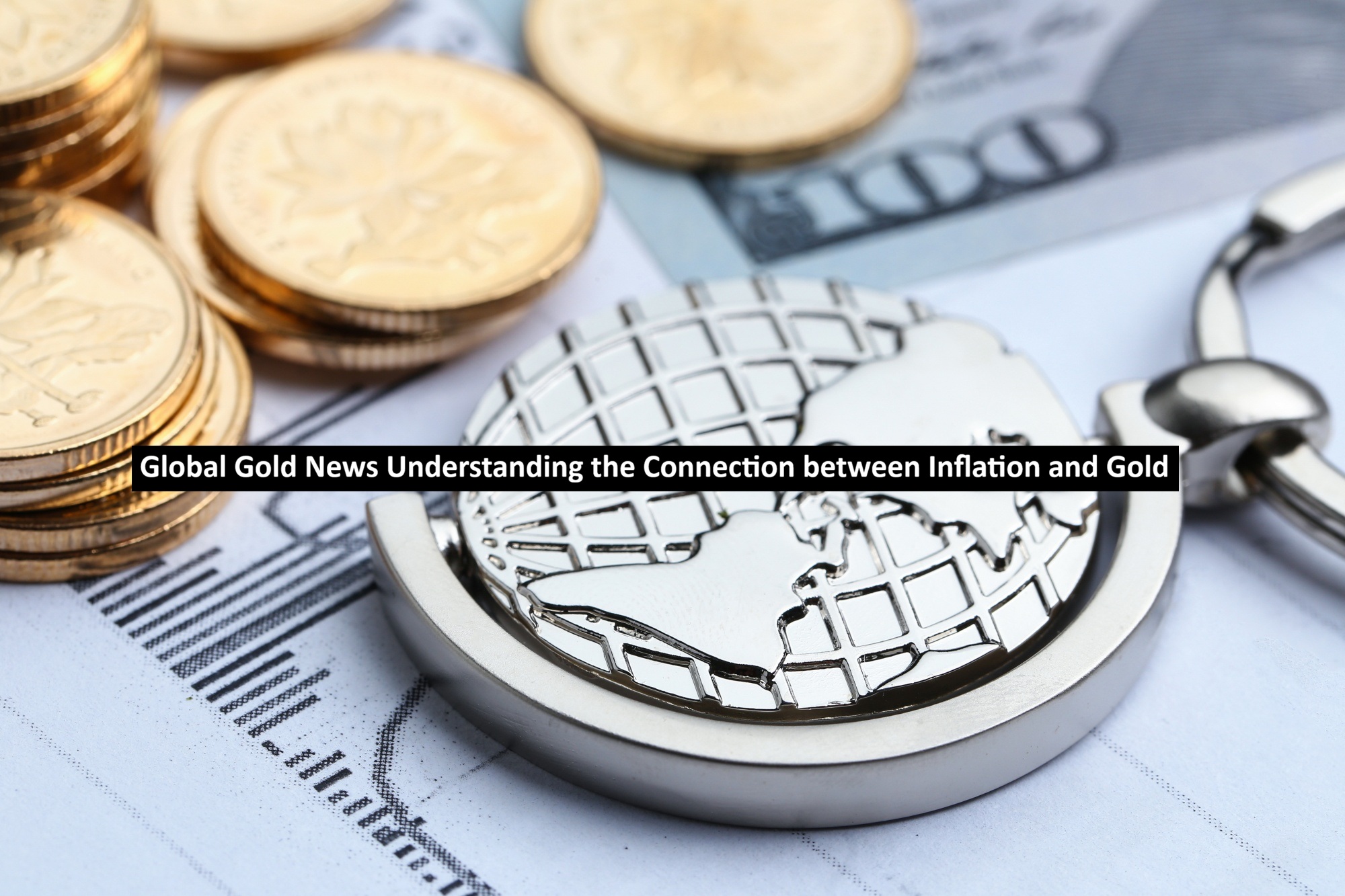 Global Gold News Understanding the Connection between Inflation and Gold